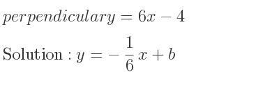 The perpendicular y=6x-4 is y=-1/6 x+b